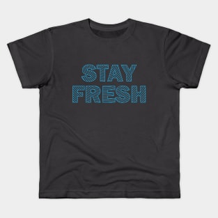 Stay Fresh Kids T-Shirt